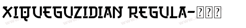 XiQueguzidian regula字体转换